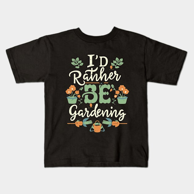 I'd Rather Be Gardening, Typography Kids T-Shirt by Chrislkf